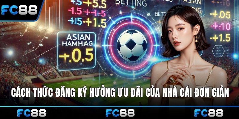 Cách thức đăng ký hưởng ưu đãi của nhà cái siêu đơn giản