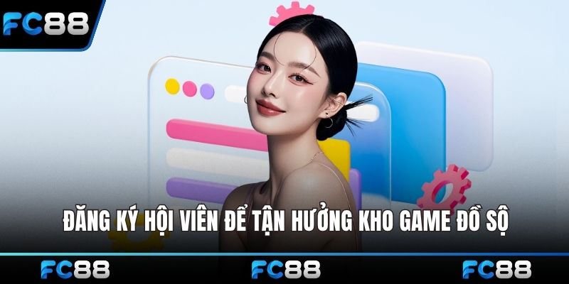 Đăng ký hội viên Casino FC88 để tận hưởng kho game đồ sộ