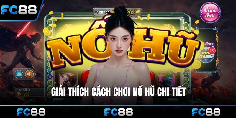 Giải thích cách chơi nổ hũ chi tiết