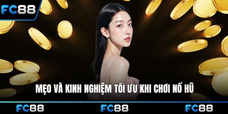 Mẹo và kinh nghiệm tối ưu khi chơi nổ hũ
