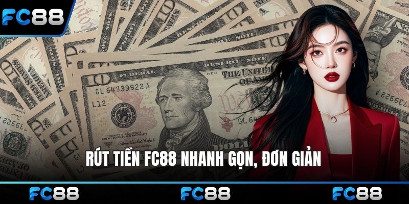 Rút tiền FC88 nhanh gọn, đơn giản